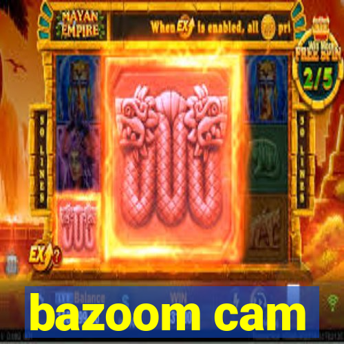 bazoom cam